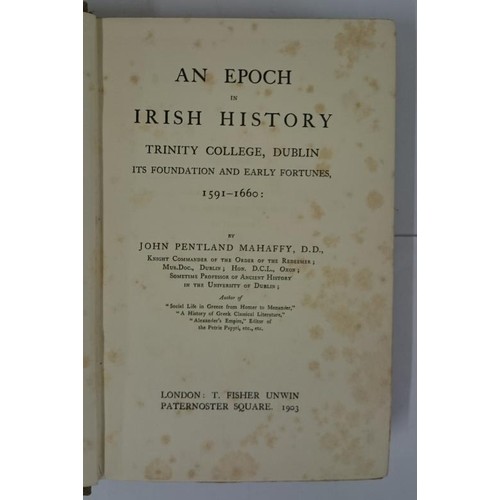 417 - Trinity College Dublin: Early History] Mahaffy, John P. An Epoch in Irish History. Trinity College D... 