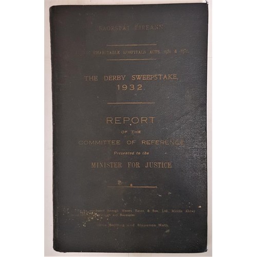 528 - The Derby Sweepstake 1932. Report of the Committee Of Reference. Presented to the Minister For Justi... 