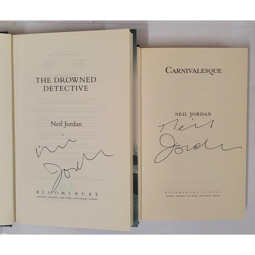 19 - Neil Jordan; The Drowned Detective, signed first edition HB, Bloomsbury 2016; Carnivalesque, signed ... 