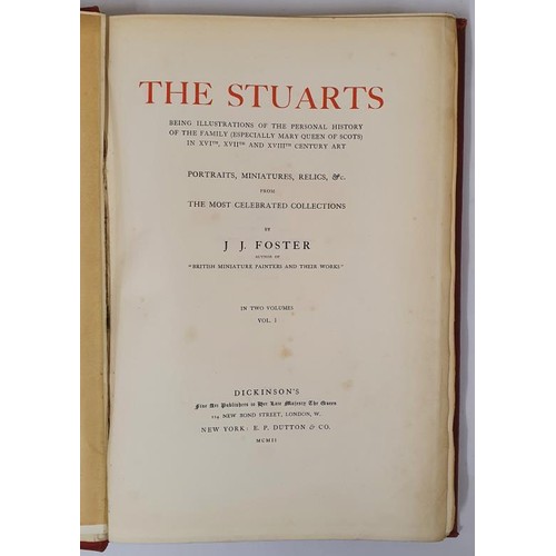 32 - J.J. Foster.The Stuarts. Personal history of the family, (especially, Mary Queen of Scots) in sixtee... 
