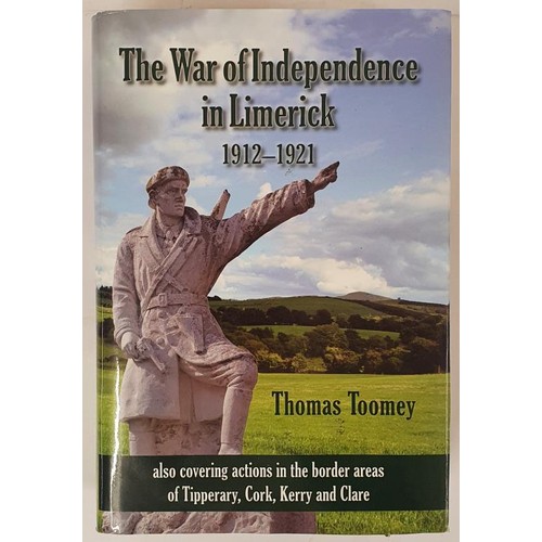 63 - Thomas Toomey - The War of Independence in Limerick 1912 - 1921, also covering action in the border ... 