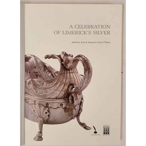 97 - A Celebration of Limerick Silver. Editors John Bowen & Conor O’Brien. Collin’s Press... 