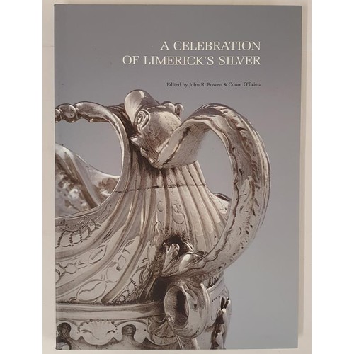 97 - A Celebration of Limerick Silver. Editors John Bowen & Conor O’Brien. Collin’s Press... 