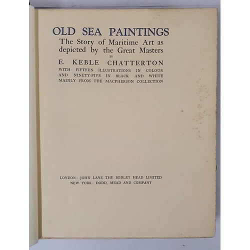 103 - Old Sea Paintings: The Story of Maritime Art as Depicted by the Great Masters. Chatterton, E. Keble ... 