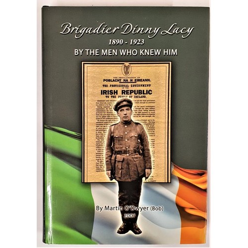 104 - Brigadier Dinny Lacy 1890-1923 by the Men who Knew Him by Martin O’Dwyer. 2007. Dust wrapper. ... 