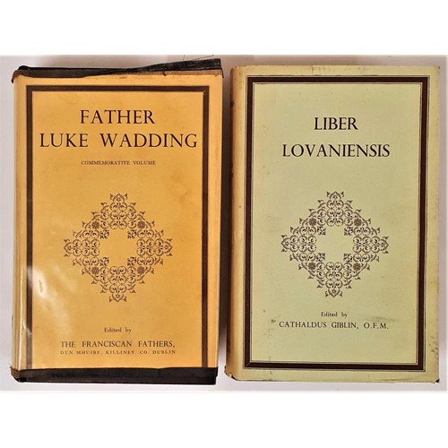 417 - Fr Luke Wadding, 1957, 8vo, protected dj, 652 pps. Giblin, Liber Lovaniensis, vg, 8v0, 1956; both co... 