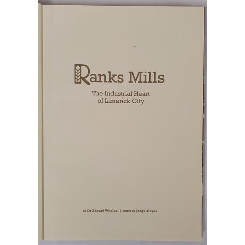 430 - Ranks Mills the industrial heart of Limerick city by Edward Whelan ; edited by Jacqui Hayes. Limeric... 