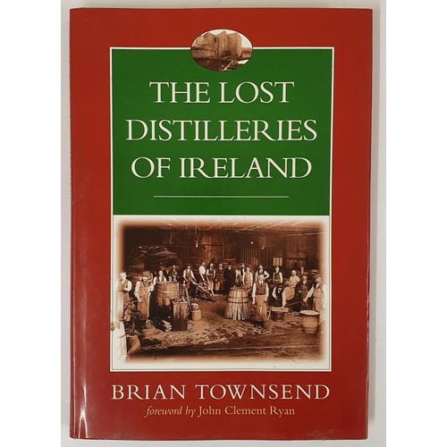 435 - Brian Townsend. The Lost Distilleries of Ireland. 1997. 1st. Quarto. Fine in pictorial d.j.