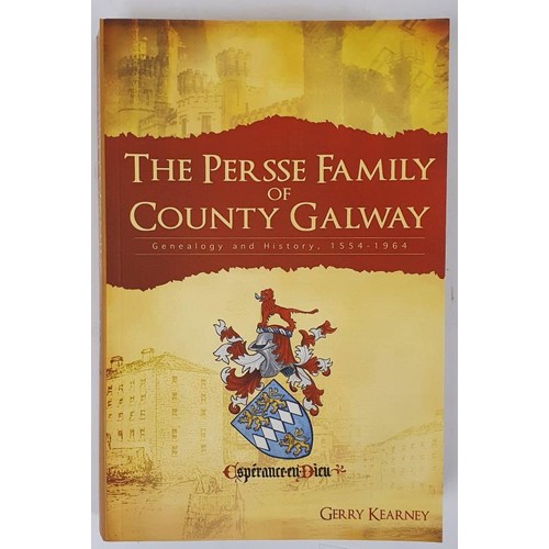 457 - The Persse Family of County Galway: Genealogy and History, 1554-1964 by Gerry Kearney. Detailed hist... 