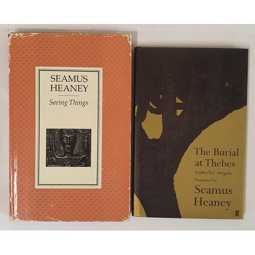 485 - Seamus Heaney; Seeing Things, first edition, first print HB, Faber 1991; The Burial at Thebes, first... 