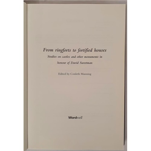 499 - [Festschrift for David Sweetman] From Ringforts to Fortified Houses. Studies on Castles and other Mo... 