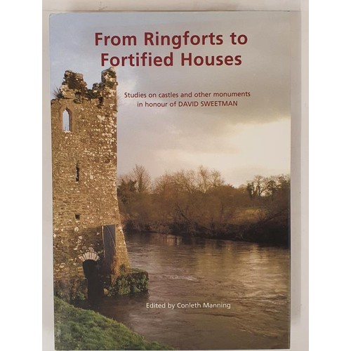 499 - [Festschrift for David Sweetman] From Ringforts to Fortified Houses. Studies on Castles and other Mo... 