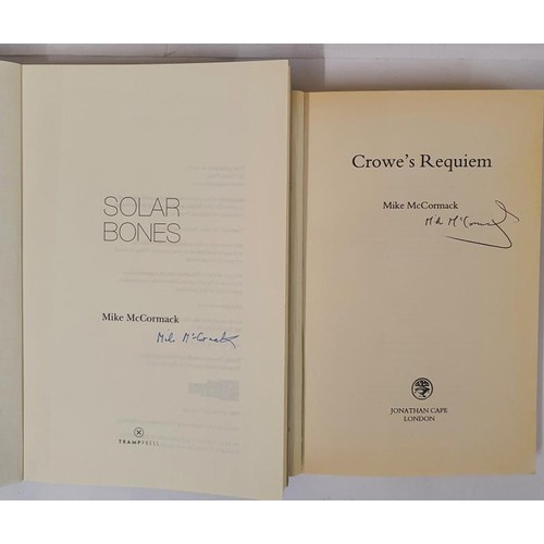 502 - Mike McCormack; Crowe’s Requiem, signed first edition, first print, Cape 1998; and Solar Bones... 