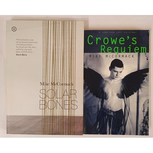 502 - Mike McCormack; Crowe’s Requiem, signed first edition, first print, Cape 1998; and Solar Bones... 