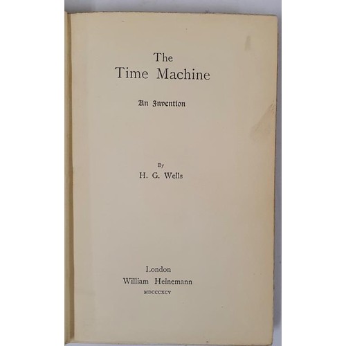 503 - The Time Machine Wells, H. G. Published by William Heinemann, 1895. Small octavo, pp. 1-151 [152] + ... 