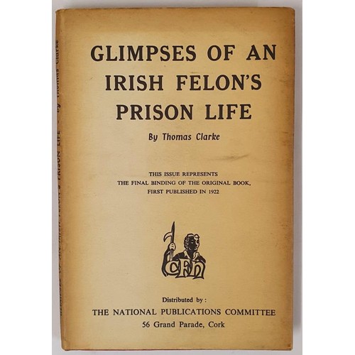 508 - Glimpses of an Irish Felon's Prison Life Thomas J Clarke Published by Maunsel & Roberts, 1922