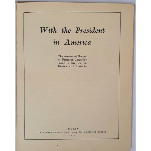 602 - With the President in America the Authorised Record of President Cosgrave's Tour in the United State... 