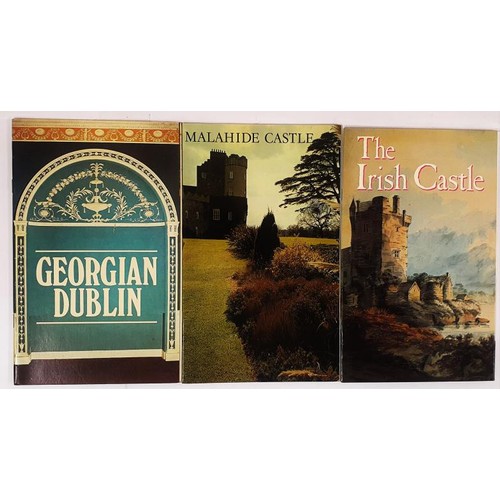 609 - Harold Clarke. Georgian Dublin,1976. Malahide Castle 1978 and D. Newman Johnson. The Irish Castle.19... 