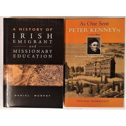 624 - Murphy, A History of Irish Emigrants and Missionary Educ, 2000. Morrissey, As One Sent, Peter Kenney... 