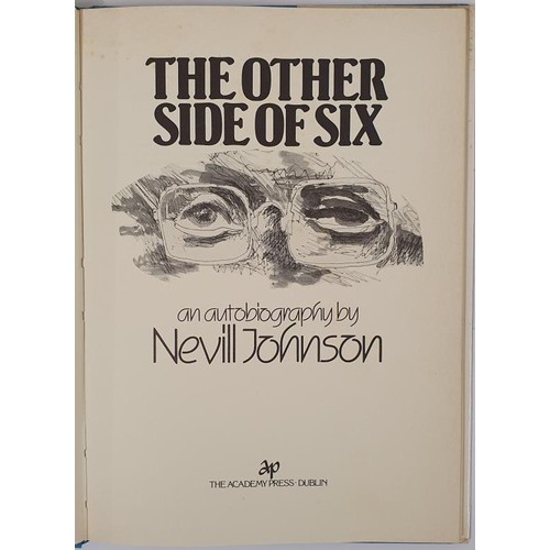 93 - Nevill Johnson - The Other Side of Six. An autobiography, Irish Academic Press, 1983. First Edition,... 