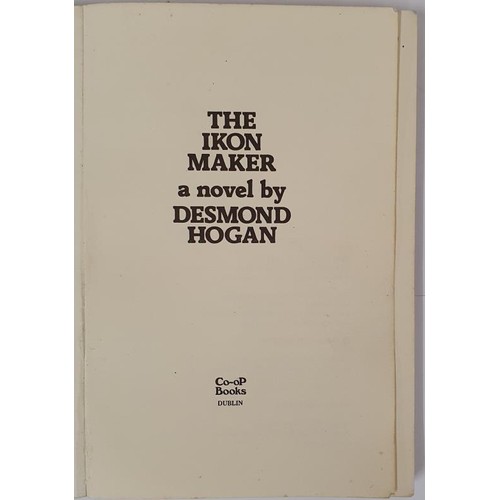 101 - Desmond Hogan - The Ikon Maker, Published by Co-Op Books, Dublin, 1975. The author’s first boo... 