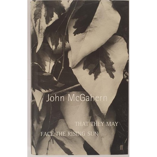 120 - John McGahern; That they may face the Rising Sun, signed first edition HB, Faber 2002