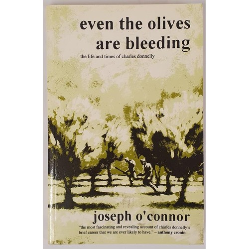 146 - Joseph O’Connor - Even the olives are bleeding: the life and times of Charles Donnelly. Publis... 