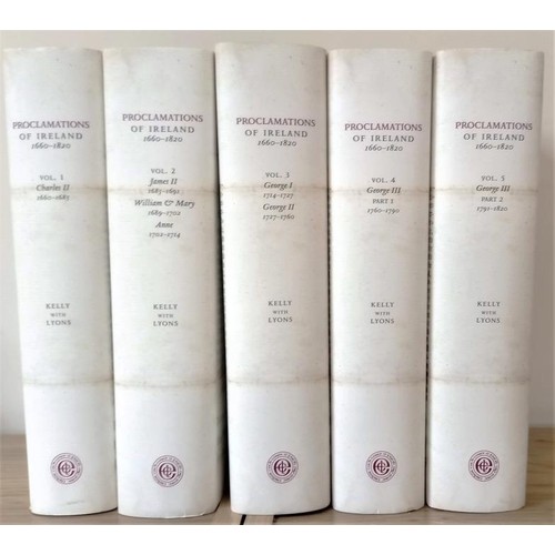 186 - The Proclamations of Ireland 1660-1820. Set of 5 Vols. Edited by James Kelly with Mary Ann Lyons, co... 