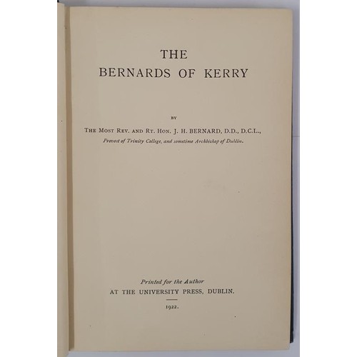 196 - The Bernards of Kerry by Rev. and Rt. Hon. J. H. Bernard. Dublin, Printed for the Author. 1922. Sign... 