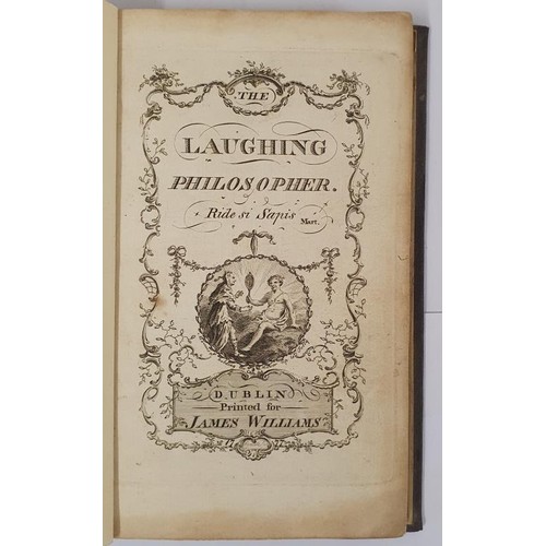 207 - The Laughing Philosopher, Ride si Sapis [laugh if You are Wise] . Dublin, printed for James Williams... 