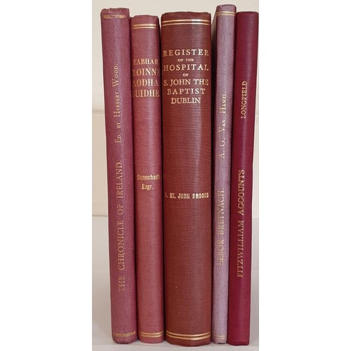 219 - Fitzwilliam Accounts 1560-65 Annesley Collection edited by A. K. Longfield. 1960; Lebor Bretnach the... 