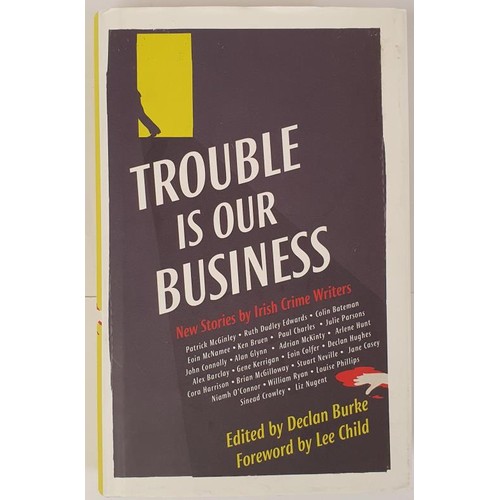 226 - Burke, Declan (ed) - Trouble is Our Business. Published 2016. First Edition First Printing, New seri... 