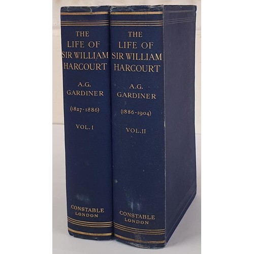 287 - Gardiner, A.G. - The Life of Sir William Harcourt. 2 volumes complete: Vol I,1827-1886, Vol II 1886-... 