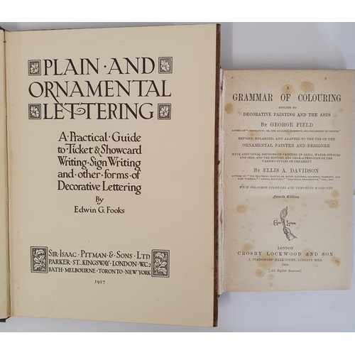 375 - Edwin t Fooks. Plain and Ornamental Lettering. 1927. 1st. Illustrated. and G. Field. A Grammar of Co... 