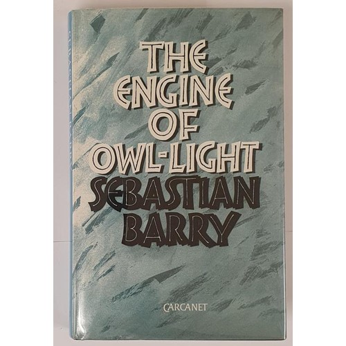 402 - Sebastian Barry – THE ENGINE OF OWL-LIGHT, Published by Carcanet,1987. First UK edition, First... 