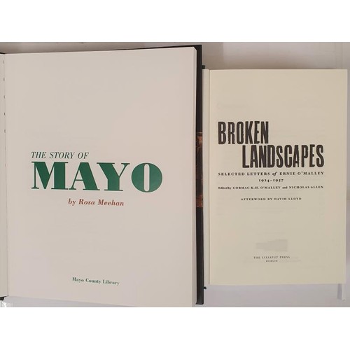 443 - The Story of Mayo Rosa Meehan Published by Mayo County, 2003. HB, DJ; Broken Landscapes: Selected Le... 