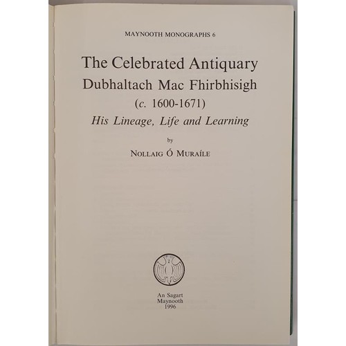 474 - The Celebrated Antiquary Dubhaltach MacFhirbhisigh 1600-1671. Lineage, Life and Learning by Nollaig ... 