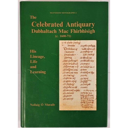 474 - The Celebrated Antiquary Dubhaltach MacFhirbhisigh 1600-1671. Lineage, Life and Learning by Nollaig ... 