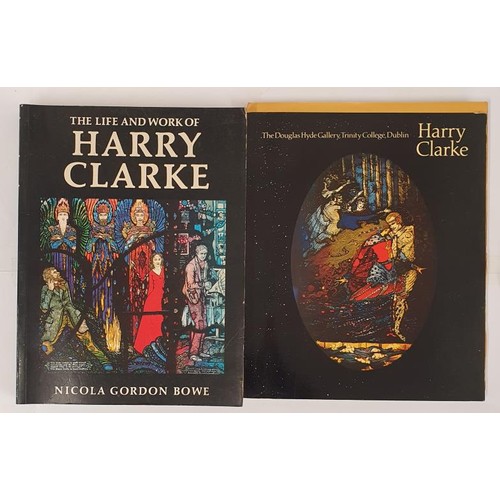 517 - The Life and Work of Harry Clarke by Nicola Gordon Bowe. 1989 and Harry Clarke. A Monograph and Cata... 