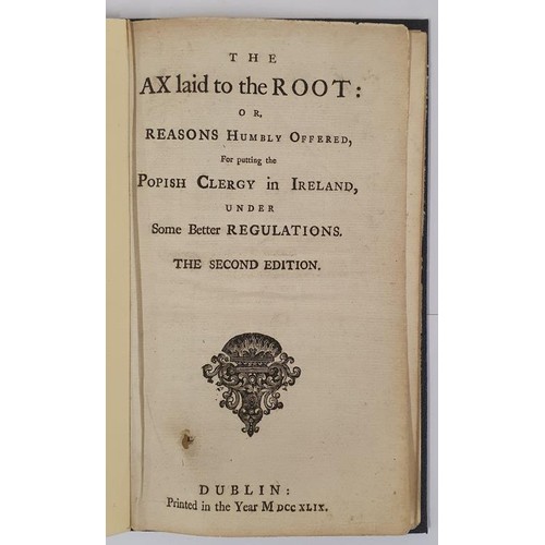 550 - [Penal Laws] The Ax laid to the root: or, reasons humbly offered, for putting the Popish Clergy in I... 