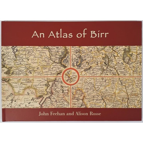 51 - An Atlas of Birr by John Feehan and Alison Rosse, SIGNED by both authors. Lg.oblong atlas.folio. Pro... 