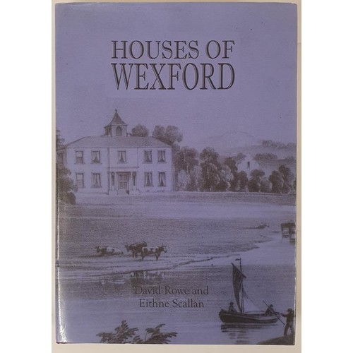 66 - The Houses of Wexford by David Rowe and Eithne Scallon. Ballinakella Press. 2004. Large format. Firs... 