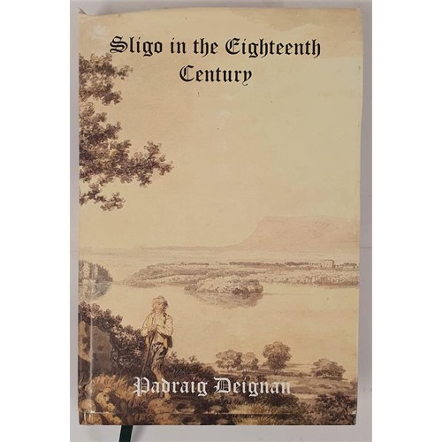 96 - Sligo in the Eighteenth Century by Padraig Deignan. Sligo. 594 pages. Detailed study in dust wrapper