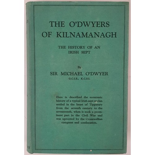 436 - The O'Dwyers of Kilnamanagh, The History of an Irish Sept by Sir Michael O'Dwyer. London. 1933. Map.... 