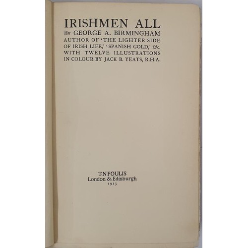 628 - Birmingham, G.A. Irishmen All. T. N. Foulis, London & Edinburgh, 1913. Hard Cover. Book Conditio... 