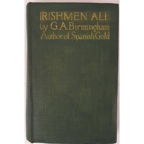 628 - Birmingham, G.A. Irishmen All. T. N. Foulis, London & Edinburgh, 1913. Hard Cover. Book Conditio... 