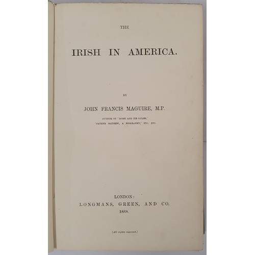 639 - Maguire, John Francis. The Irish In America, London: Longmans, Green and Co. 1868. Bound in the... 