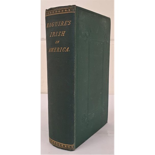 639 - Maguire, John Francis. The Irish In America, London: Longmans, Green and Co. 1868. Bound in the... 