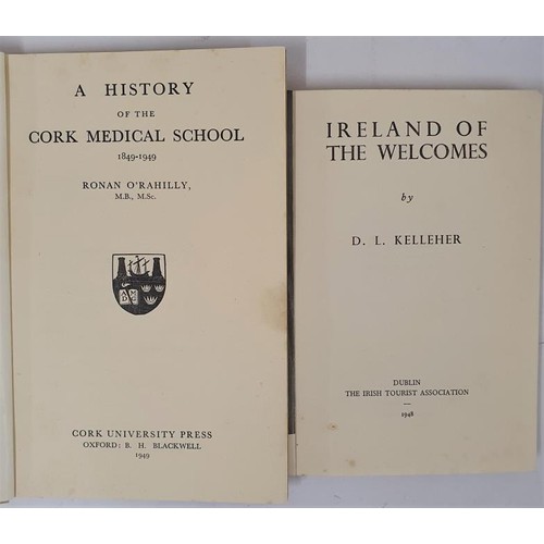 640 - D. L. Kelleher. Ireland of the Welcomes. 1948 and Ronan O'Rahilly. A History of the Cork Medical Sch... 