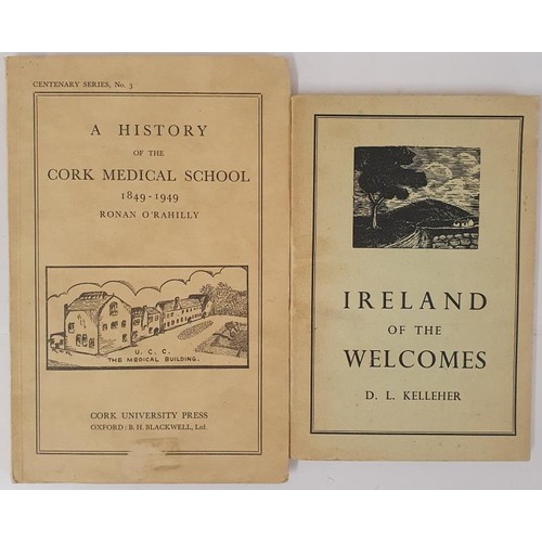 640 - D. L. Kelleher. Ireland of the Welcomes. 1948 and Ronan O'Rahilly. A History of the Cork Medical Sch... 